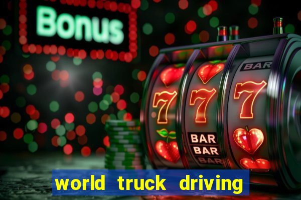 world truck driving simulator tudo desbloqueado